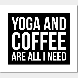 Yoga And Coffee Are All I Need Posters and Art